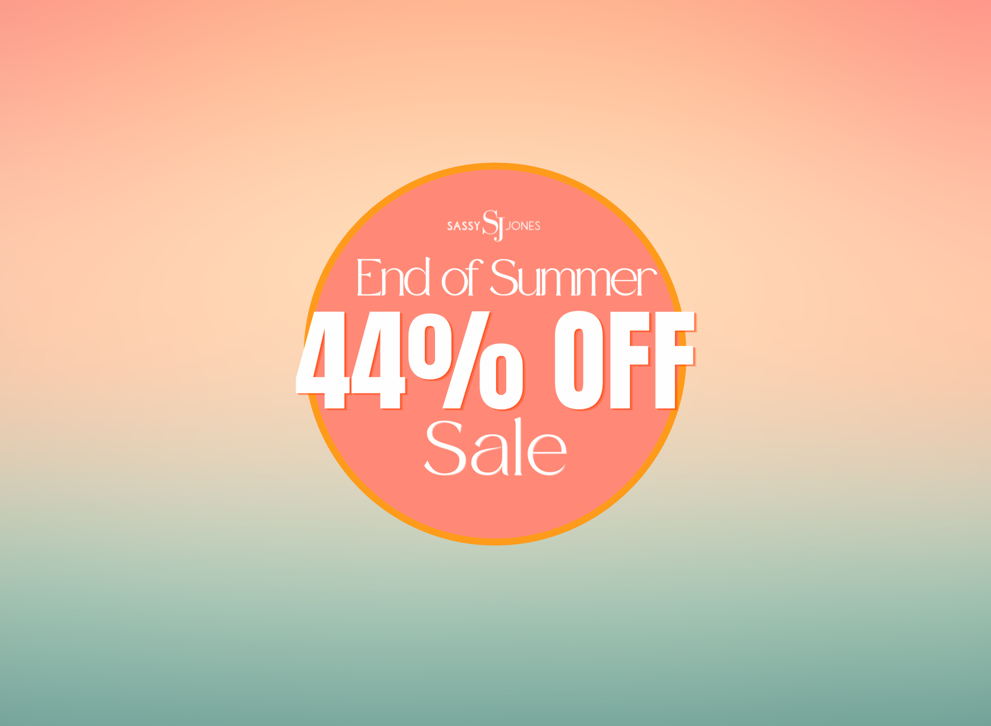 End of Summer 44% Off Sale - Sassy Jones