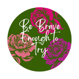 Be Brave Enough To Try Sticker